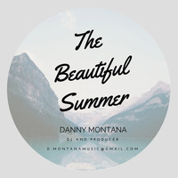 The Beautiful Summer. 60min Mix by Danny Montana