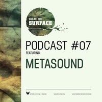 BTS/Podcast #07 - Metasound by BREAK THE SURFACE
