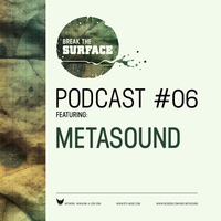 BTS/Podcast #06 - Metasound by BREAK THE SURFACE