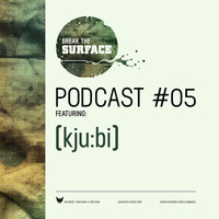 BTS/Podcast #05 - Kjubi by BREAK THE SURFACE
