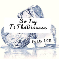 So Icy feat. LCM by T3TheDisease