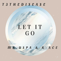 Let It Go feat. Mr.USPA by T3TheDisease