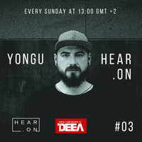 HEAR.ON #03 YONGU Live @ RadioDEEA by YONGU