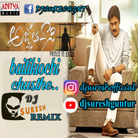 AGNYATHAVAASI Baitikiochi Chusthe DJ Suresh Remix by DjSuresh Guntur