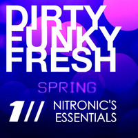 DIRTY FUNKY FRESH SPRING ESSENTIALS - 2014 - DJ NITRONIC by DJ NITRONIC