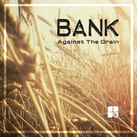 Bank - Against The Grain by Soul Deep Recordings
