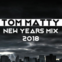 Tom Matty's - New Years Mix 2018 by TOM MATTY