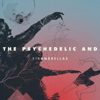 The Psychedelic And by Six Umbrellas