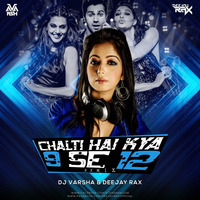 Chalti hai kya 9 se 12 - Dj Varsha & Deejay Rax Remix  by DJ Varsha