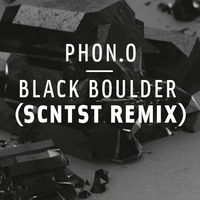 PHON.O-Black Boulder(SCNTST-Remix) FREE DOWNLOAD by PHON.O