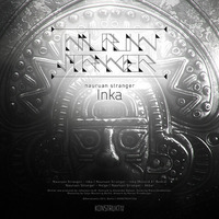 Nauruan Stranger - Inka EP incl. Rekord 61 Remix [KONSTRUKT 006]