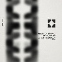 Marco Bruno | Entropia EP (Inc. Matrixxman Remix) [SK BLACK] by Marco Bruno