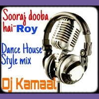 sooraj dooba hai- Roy ( DANCE House style ) by Dj kamaal