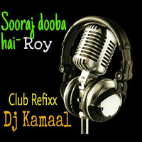 Sooraj Dooba Hai (dj Kamaal Refixx)- Roy by Dj kamaal