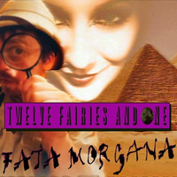 Fata Morgana by Twelve Fairies And One