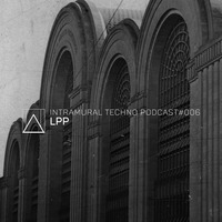 Intramural Techno Podcast #006 by LPP by Intramural Techno