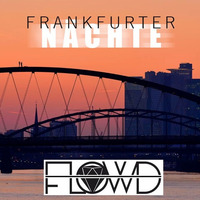 FRANKFURTER NÄCHTE by Florian Dümig - F.L.O.W.D - Deephouse//Downbeat//Techno