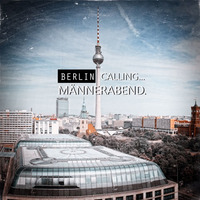 MÄNNERABEND - Berlin Calling by Florian Dümig - F.L.O.W.D - Deephouse//Downbeat//Techno