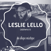 Leslie Lello X Deer Waves - No Shape Mixtape by LESLIE LELLO