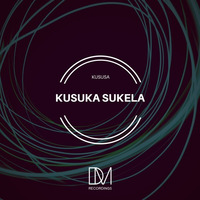 Kususa - Kusuka Sukela by DM.Recordings