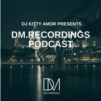 DM.Recordings Podcast 003 by DM.Recordings