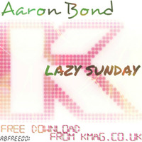 Lazy Sunday (Original Mix) FREE DOWNLOAD!!! by Aaron Bond