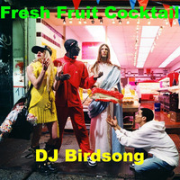 Fresh Fruit Cocktail by DJ Birdsong