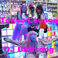 Tokyo Lounge by DJ Birdsong