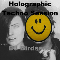 Holographic Techno Session by DJ Birdsong