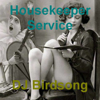 Housekeeper Service by DJ Birdsong