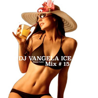 DJ VANGELA ICE - HOUSE LOVE - Mix # 15 by VANGELA ICE