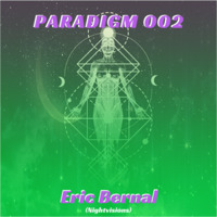 Paradigm 002 - Eric Bernal (Nightvisions) by Eric Bernal