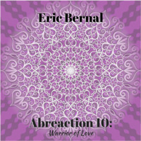 Eric Bernal - Abreaction 10: Warrior of Love by Eric Bernal