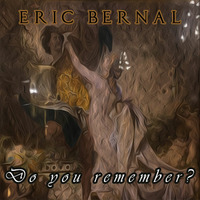 Eric Bernal - Do you remember? by Eric Bernal