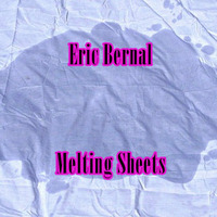 Eric Bernal - Melting Sheets by Eric Bernal