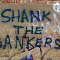 "SHANK the BANKERS" - time for grime by Whut?