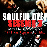 Soulful Deep Session 3 Mixed by Therd Suspect (1k Likes Appreciation, Thank You) for your Support!! by Therd Suspect