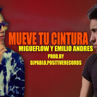 Mueve Tu Cintura- Migue Flow & Emilio Andres (prod. Dj Pablo) by Dj Pablo