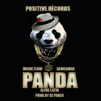 Panda Remix - Migue Flow , Gangsman 24 - 7 & AlfreLatin (Positive Records) by Dj Pablo