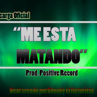 Me Esta Matando - Surlatinflow Ft Shondy El Futurista Prod Positive Records by Dj Pablo