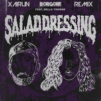 Borgore - Salad Dressing feat. Bella Thorne (XAIRUN Remix) by XAIRUN