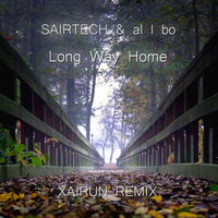 Sairtech & al l bo - Long Way Home (Xairun Remix) by XAIRUN
