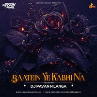 Baatein Ye Kabhi Na -Chillout Mix- Dj Pavan Nilanga by Dj Pavan Nilanga