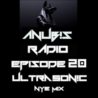 Anubis Radio - Episode 20 - Ultrasonic NYE by DJ ANUBIS