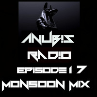 Anub!s Radio - Episode 17 (Monsoon Mix) by DJ ANUBIS