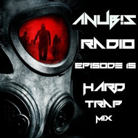 Anubis Radio Ep - 15 (Hard - Trap) by DJ ANUBIS