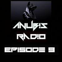 Anub!s Radio - Episode - 9 by DJ ANUBIS