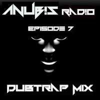 Anub!s Radio Episode 7 (  DubTrap Mix) by DJ ANUBIS