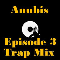 Anubis Radio ( Episode 3 Trap Mix ) by DJ ANUBIS