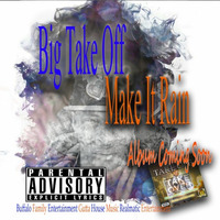 Big Take Off - Make It Rain () by Realmatic Entertainment